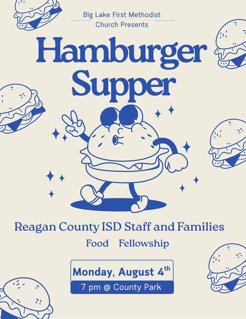 The Big Lake Methodist Church would like to invite all RCISD employees, School board members, and their families to an Appreciation Hamburger Supper at the county park on Monday, August 4th, at 7:00 PM.