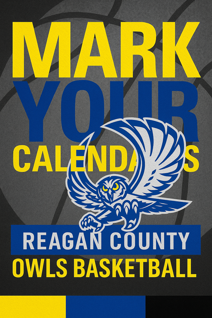 MARK YOUR CALENDARS - REAGAN COUNTY OWLS BASKETBALL