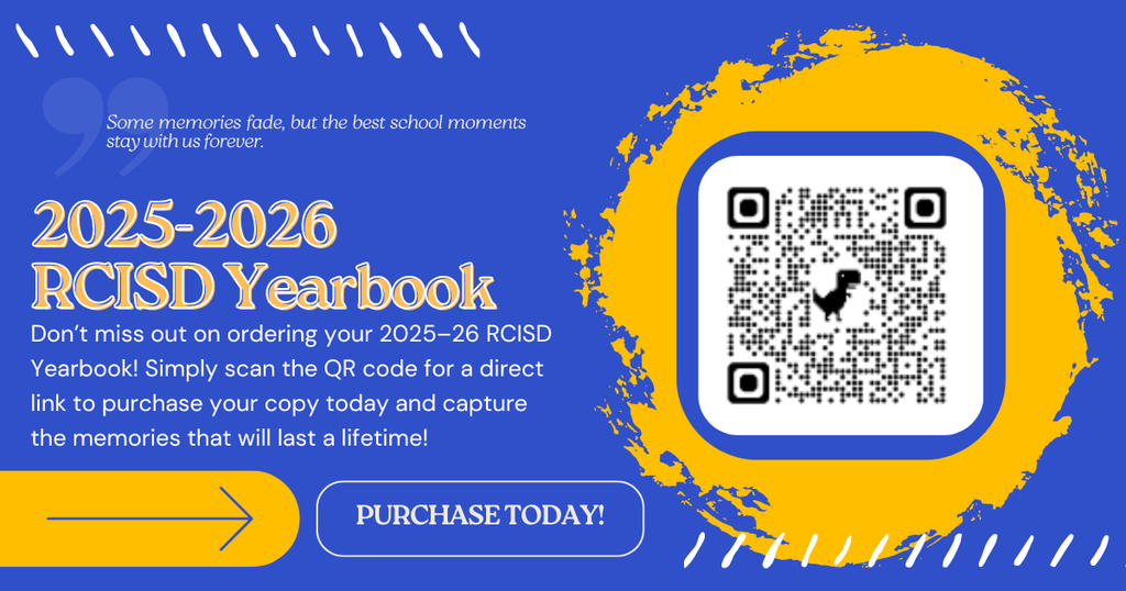 Don’t miss out on ordering your 2025–26 RCISD Yearbook! Simply scan the QR code for a direct link to purchase your copy today and capture the memories that will last a lifetime!
