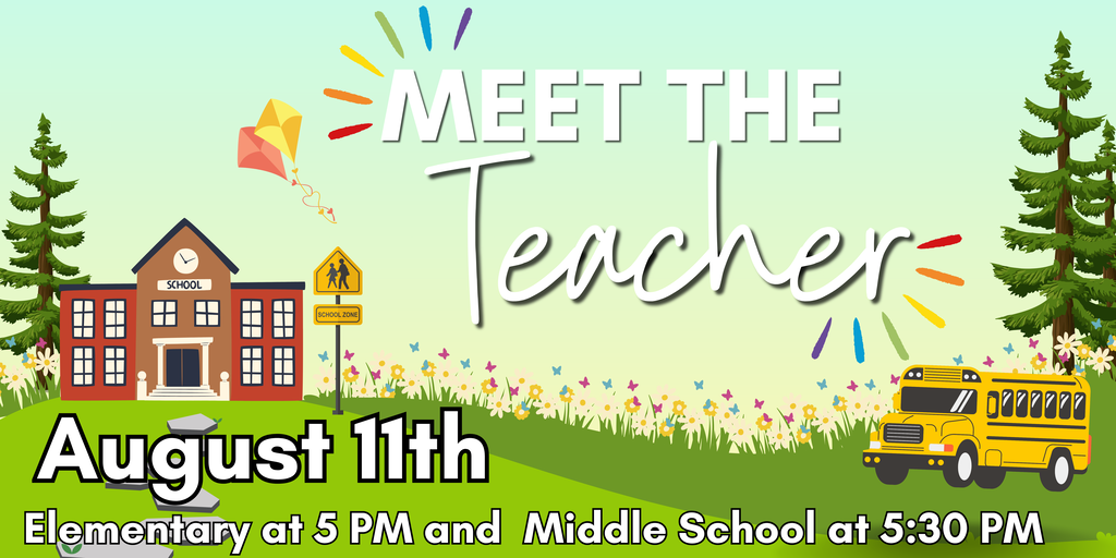 Meet the Teacher - August 11th / Elementary at 5 PM and Middle School at 5:30 PM 