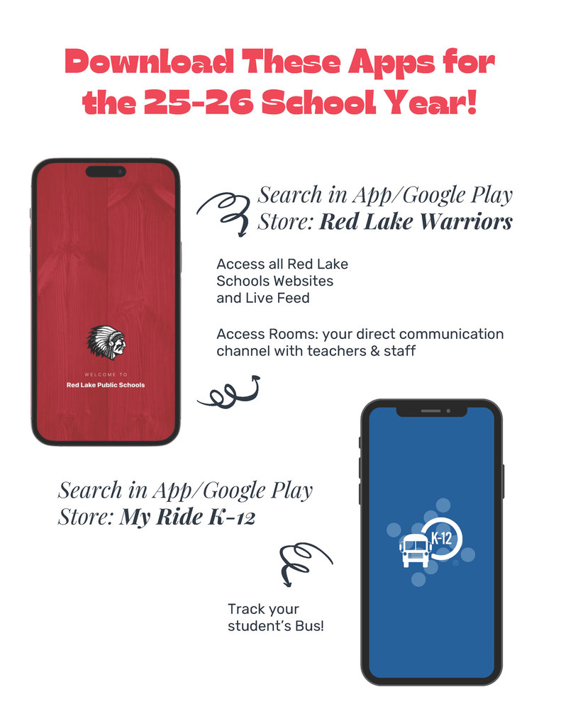 Download these apps for the 25-26 school year! Search in the app/google play store: Red Lake Warriors and My Ride K-12.