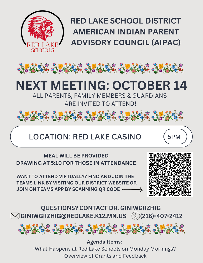 Our next American Indian Parent Advisory Council meeting is taking place on Tuesday, October 14th at Red Lake Casino! Dinner will be provided, and a drawing will take place at 5:10 for those in attendance. Want to attend virtually? Click this link: https://teams.microsoft.com/l/meetup-join/19%3ameeting_NjhlODNkM2UtY2RhZi00ZjllLThhNDAtMTU5ZDYzODUyMTk3%40thread.v2/0?context=%7b%22Tid%22%3a%2212862f30-55dc-4cf7-a0b2-fe8fc8a967d7%22%2c%22Oid%22%3a%229c24e7b4-f97b-4f84-9681-2a430e65aa3e%22%7d OR scan the QR code to join on your phone via the Teams App! (Teams App must be downloaded). If you have any questions, please contact Dr. Giniwgiizhig at giniwgiizhig@redlake.k12.mn.us or by calling 218-407-2412. Miigwech!