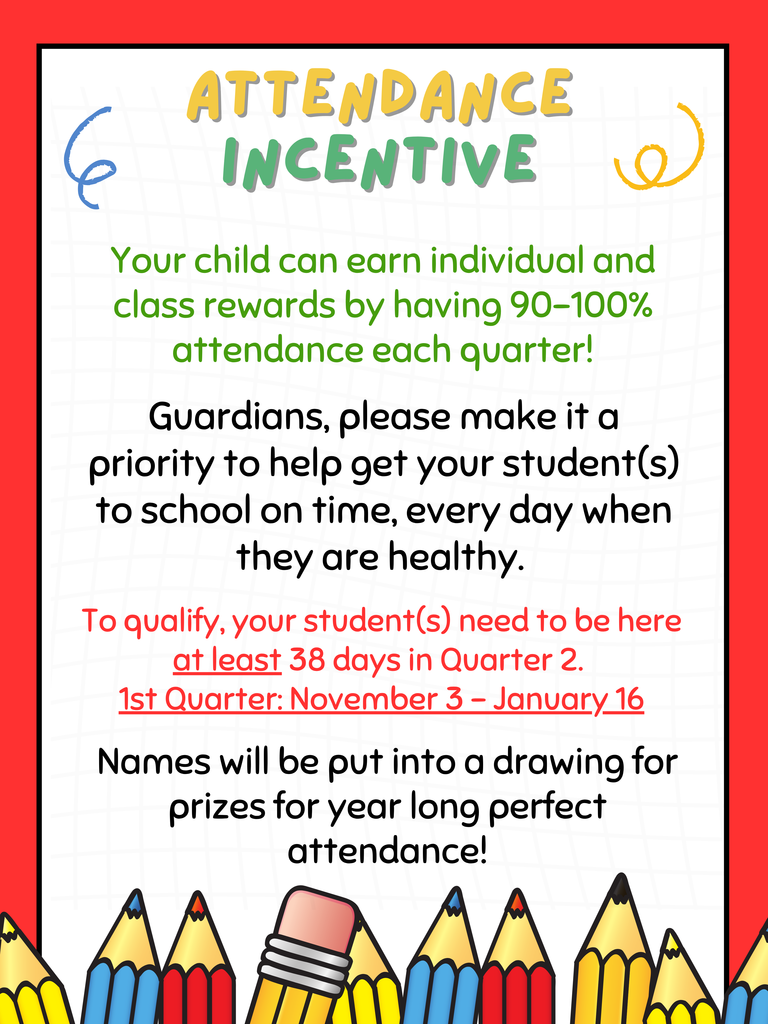 Attention RLEC families: Attendance Incentive!! Your child can earn individual and class rewards by having 90-100% attendance each quarter! Guardians, please make it a priority to help get your student(s) to school on time, every day when they are healthy. To qualify, your student(s) need to be here AT LEAST 38 days in Quarter 2. Names will be put in a drawing for prizes for year long perfect attendance!