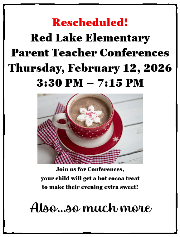 Parent Teacher Conferences have been rescheduled! Save the date for Thursday, February 12th from 3:30-7:15pm. Join us for conferences, where your child will get a hot cocoa treat to make their evening extra sweet!