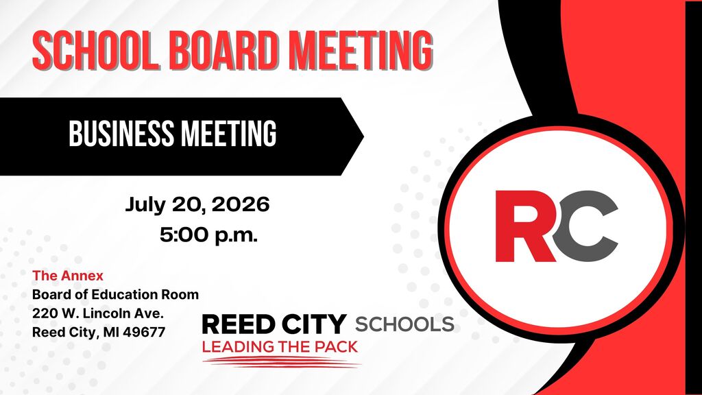 Reed City Area Public Schools Notice of a Business Meeting - July 20. 2026 at 5:00 p.m. at the Annex, in the Board of Education Room