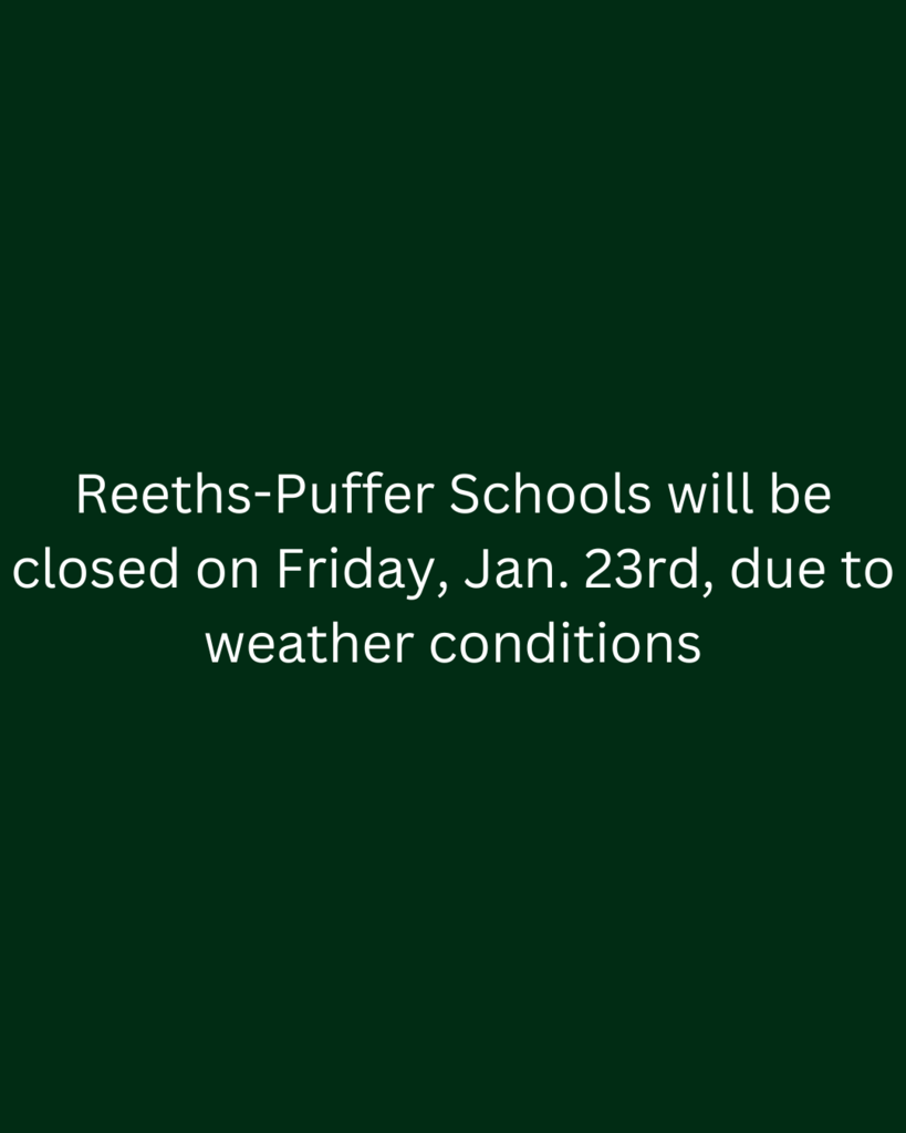 Reeths-Puffer Schools will be closed on Friday, Jan. 23rd, due to weather conditions