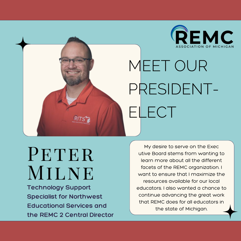 A graphic from the REMC Association of Michigan features a professional headshot of Peter Milne, who is smiling and wearing a red polo shirt with a RITS logo. Text reads: “Meet Our President-Elect” The REMC logo is shown in the top right corner.