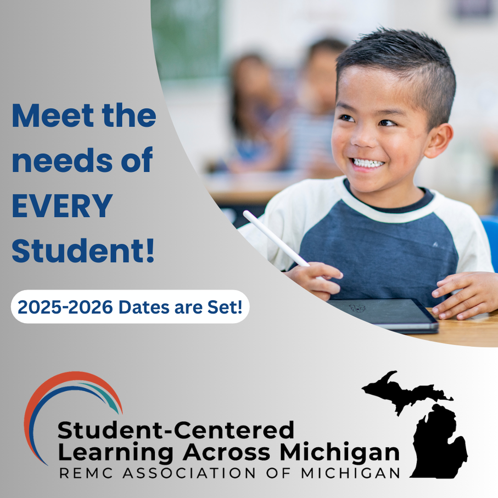 A promotional graphic for the REMC’s “Student-Centered Learning Across Michigan” initiative. On the right, a smiling young boy sits at a classroom desk holding a white stylus above a tablet. On the left, bold blue text reads “Meet the needs of EVERY Student!” with a white and blue banner underneath stating “2025-2026 Dates are Set!” The SLAM logo features a multicolored arc and black text next to a black silhouette of the state of Michigan is at the bottom.