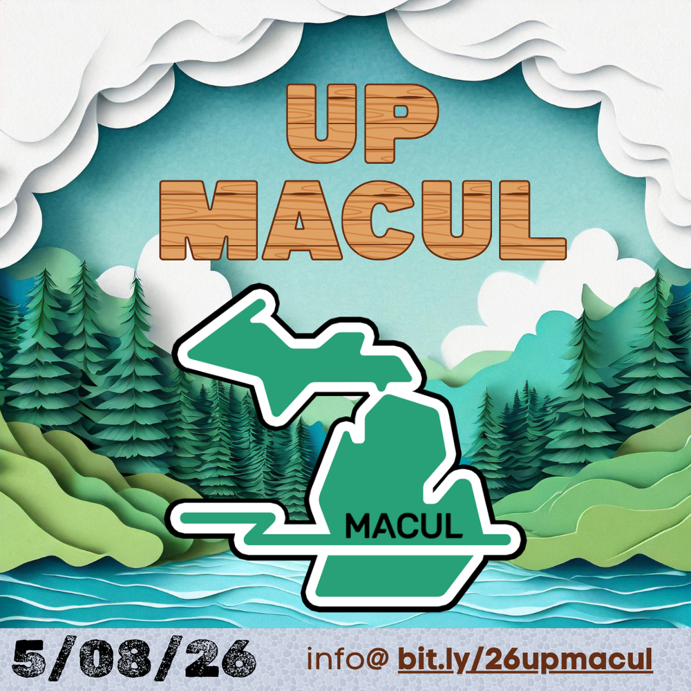 a cartoon outdoor image of pine trees and a river with a cartoon image of the state of Michigan with the works UP MACUL above. The date 05/08/26 below with an info link @ bit.ly/26upmacul