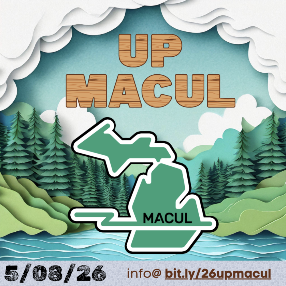 Decorative graphic with a layered paper-cut style landscape of trees, hills, clouds, and water. Large text at the top reads “UP MACUL” in a wood-textured font. In the center is a green outline of the state of Michigan with the word “MACUL” across it. At the bottom, the date “5/08/26” and a link “info@bit.ly/26upmacul” are displayed.