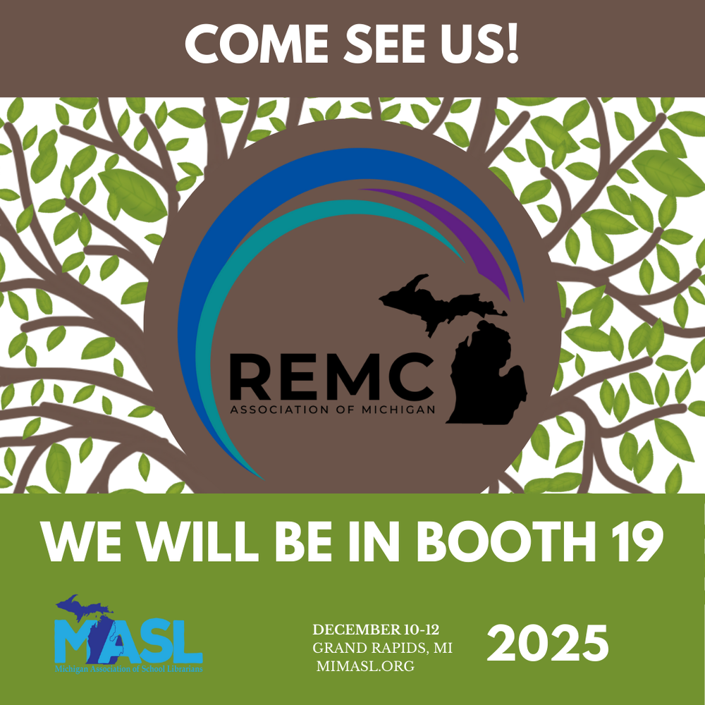 Green and brown graphic for the REMC Association of Michigan at the MASL 2025 conference. Top text reads ‘COME SEE US!’ above the REMC logo on a leafy tree background. Large text across the middle says ‘WE WILL BE IN BOOTH 19.’ Bottom row shows the MASL logo and event details.