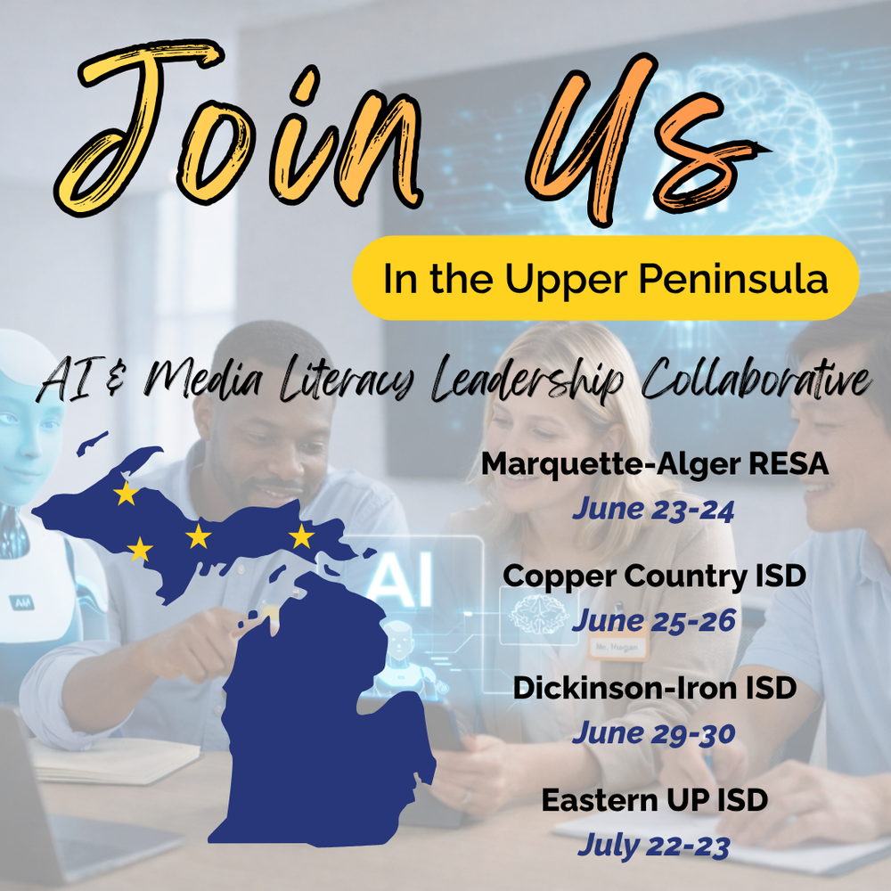 Graphic promoting the AI & Media Literacy Leadership Collaborative in the Upper Peninsula. Event locations and dates include Marquette-Alger RESA, June 23–24; Copper Country ISD, June 25–26; Dickinson-Iron ISD, June 29–30; and Eastern UP ISD, July 22–23. Background shows educators with AI-themed imagery and a Michigan Upper Peninsula map with yellow stars denoting locations.