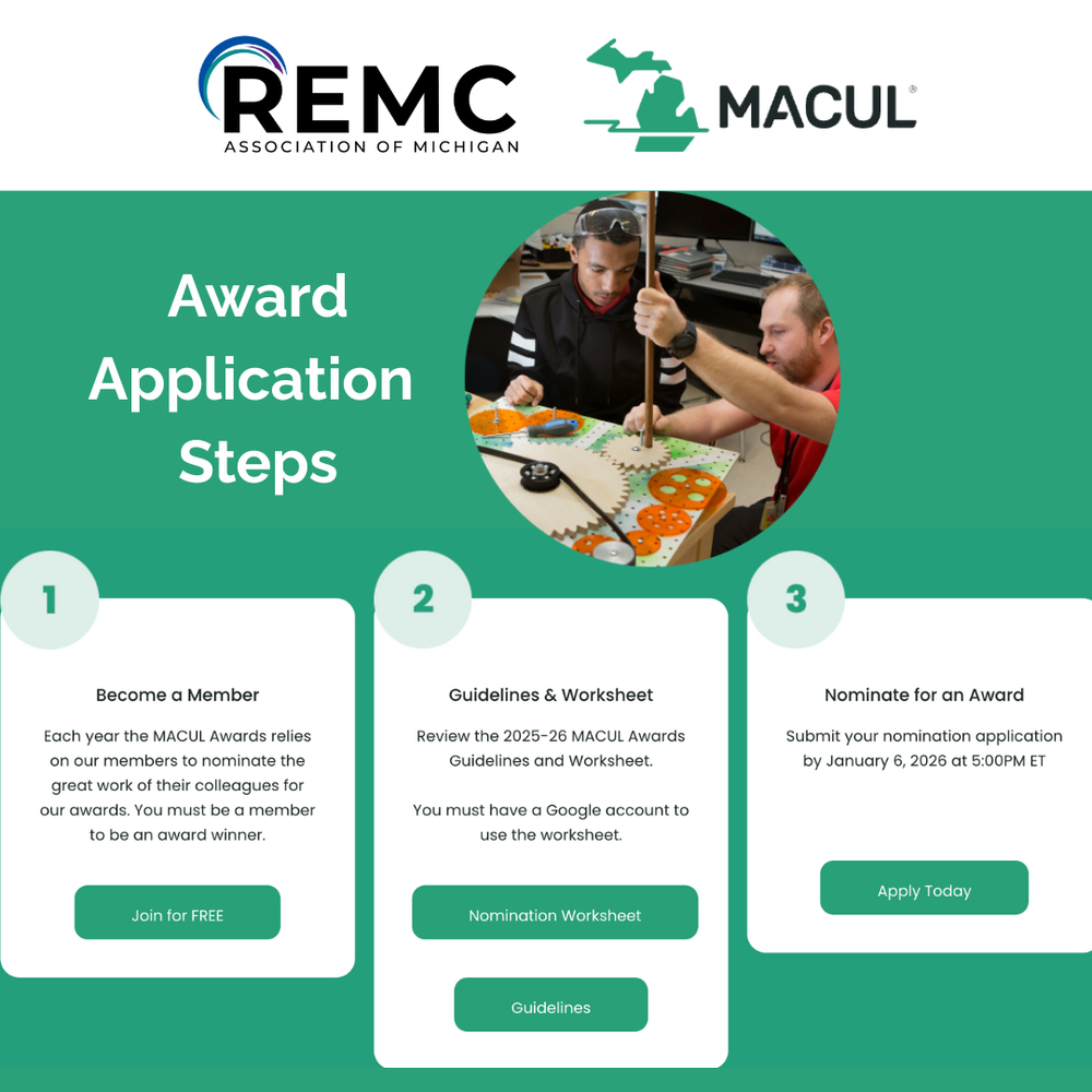 Graphic for REMC Association of Michigan and MACUL showing ‘Award Application Steps.’ Below the heading are three numbered boxes. Step 1: Become a Member – explains that nominees must be MACUL members and includes a ‘Join for Free’ button. Step 2: Guidelines & Worksheet – instructs users to review the 2025–26 MACUL Awards guidelines and includes buttons for ‘Nomination Worksheet’ and ‘Guidelines.’ Step 3: Nominate for an Award – notes that applications are due January 6, 2026, at 5:00 PM ET with an ‘Apply Today’ button. At the top center, there is a circular photo of two people working together on a hands-on STEM activity with gears and tools.