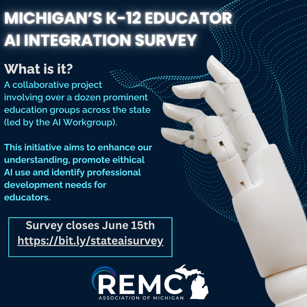 Graphic with the headline “Michigan’s K–12 Educator AI Integration Survey” on a dark blue background with a white robotic hand and abstract blue digital wave design. Text explains that the survey is a collaborative project involving over a dozen education groups across Michigan, led by the AI Workgroup, with goals to better understand AI use in education, promote ethical AI practices and identify professional development needs for educators. A box near the bottom states, “Survey closes June 15th” followed by the link “https://bit.ly/stateaisurvey.” The REMC Association of Michigan logo appears at the bottom.