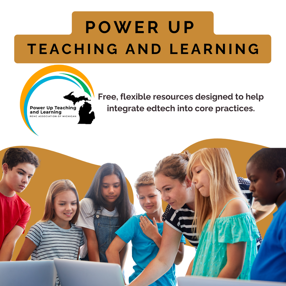 A promotional graphic on a white background promoting Power Up Teaching and Learning. The logo is placed in the middle left with a Michigan outline. A teacher and several students are gathered around a laptop.