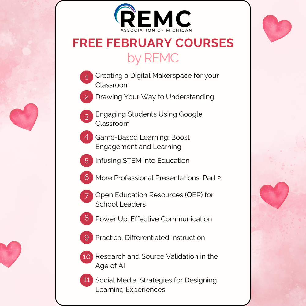  Light pink graphic with heart icons promoting free REMC professional learning courses starting February 2. Courses cover topics like digital makerspaces, STEM, Google Classroom, AI research, and student engagement. Registration ends January 28.