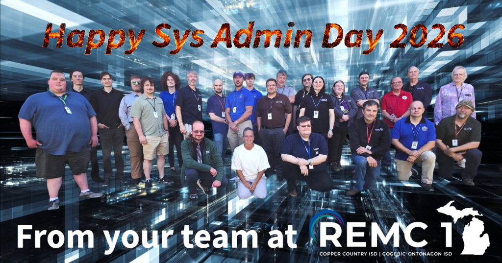 Landscape photo of the staff at REMC1 with the caption "Happy Sys Admin Day 2026 from your team at REMC1" with a cyberspace background