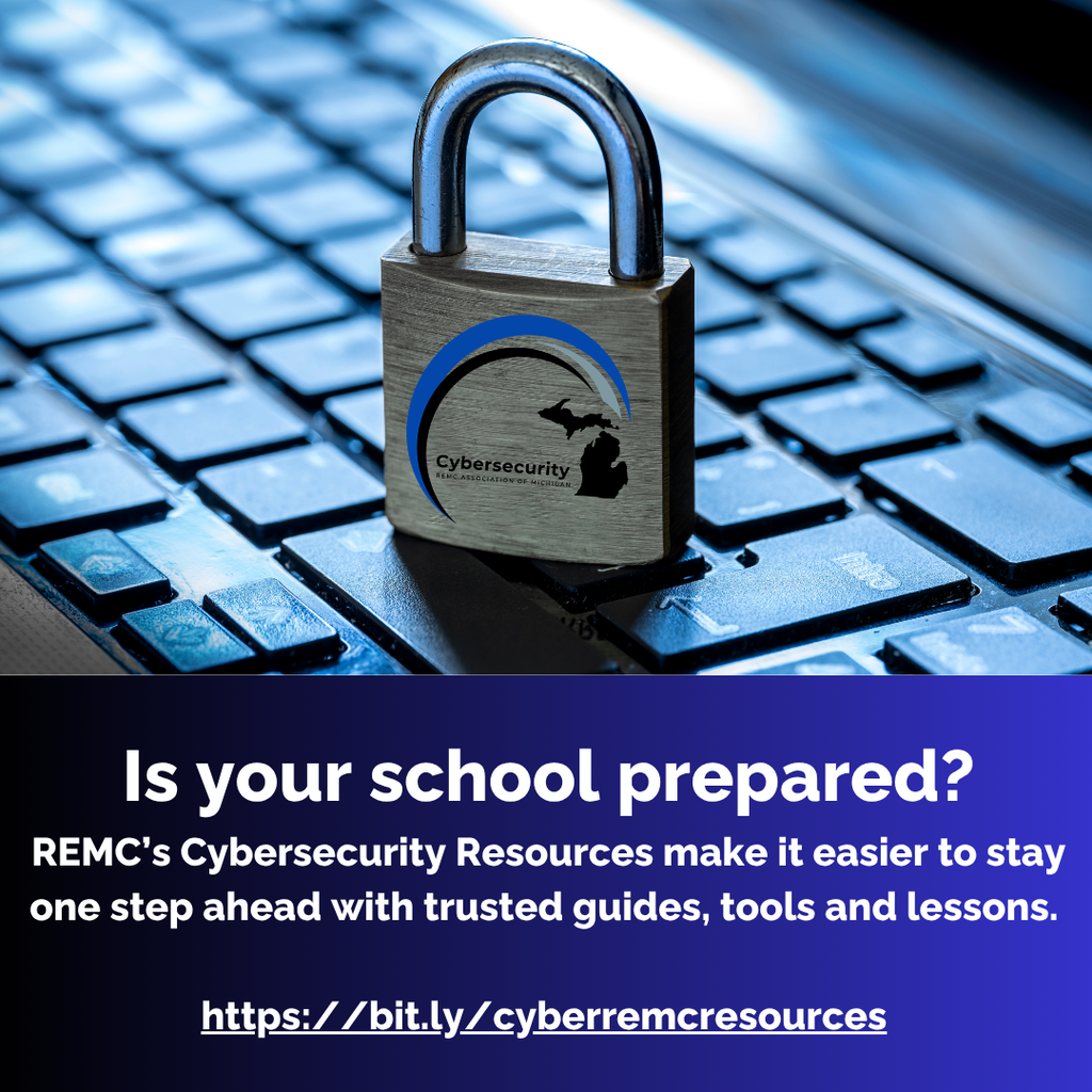 Promotional graphic showing a padlock on a computer keyboard with the REMC Association of Michigan Cybersecurity logo. Text reads: "Is your school prepared? REMC's Cybersecurity Resources make it easier to stay one step ahead with trusted guides, tools and lessons." Link: https://bit.ly/cyberremcresources