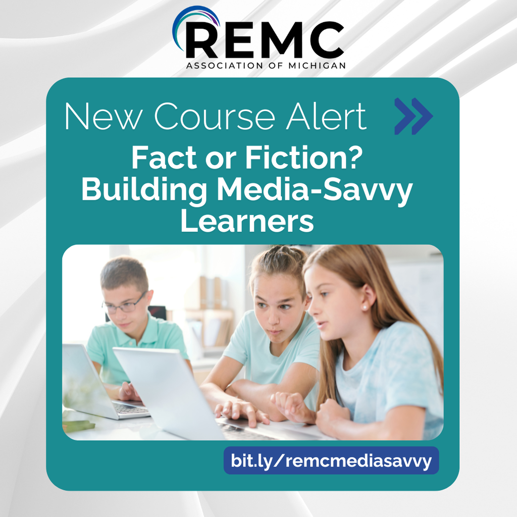 REMC Association of Michigan course graphic promoting “Fact or Fiction? Building Media-Savvy Learners.” The graphic features three students using laptops and encourages viewers to learn more through the link at the bottom.