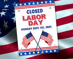 CLOSED for Labor Day