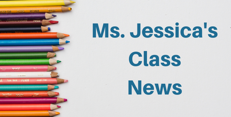 Ms. Jessica's Class News
