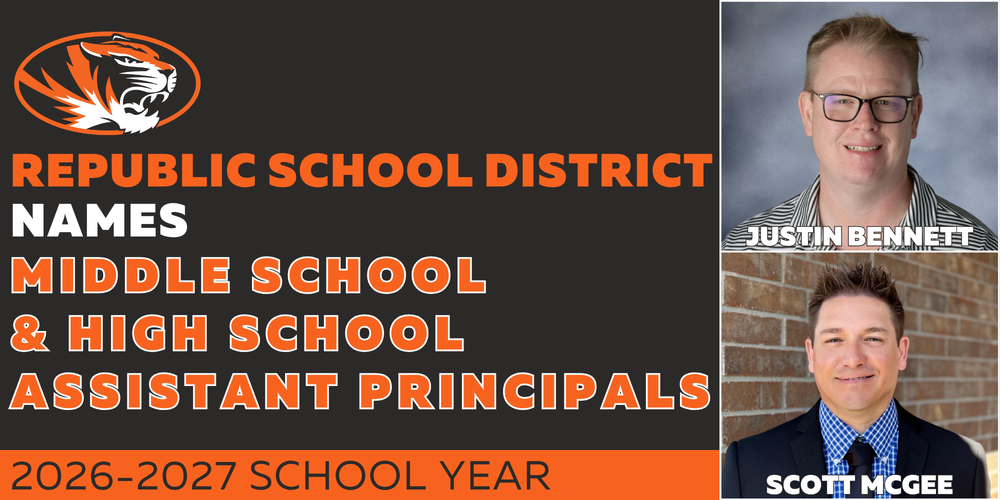 Graphic for Republic School District announcing Middle School and High School Assistant Principals for the 2026-2027 school year. To the right are portraits of two men: Justin Bennett and Scott McGee. The district’s tiger logo is in the top left corner.