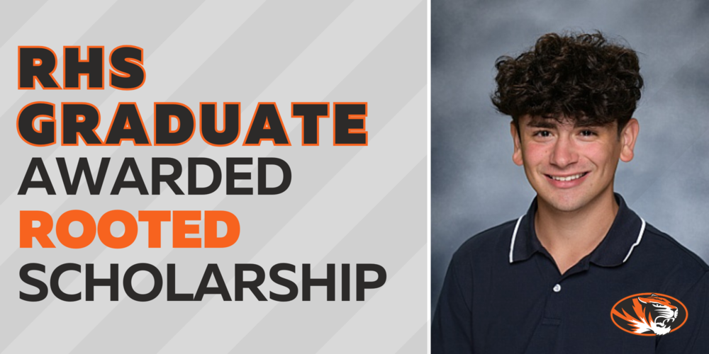 Light gray striped background, photo of male student on the right smiling, orange and gray lettering on the left that says, "RHS GRADUATE AWARDED ROOTED SCHOLARSHIP"