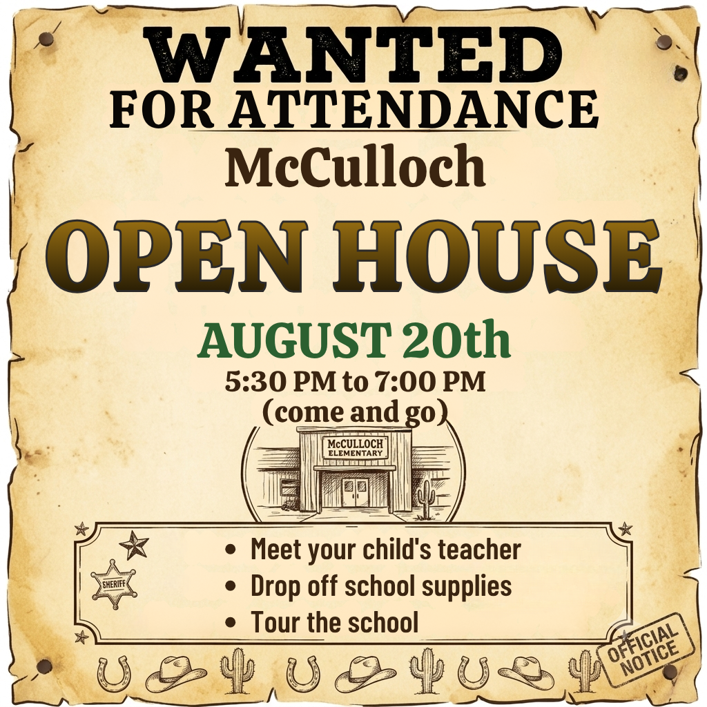 A Western-themed event poster designed to look like an aged, parchment "Wanted Poster" nailed at the corners. Text at the top reads "WANTED FOR ATTENDANCE: McCulloch OPEN HOUSE, AUGUST 20th, 5:30 PM to 7:00 PM (come and go)". Below the event details is a line drawing of McCulloch Elementary school inside an oval frame. A boxed section at the bottom lists three bullet points: "Meet your child's teacher", "Drop off school supplies", and "Tour the school". Decorated with Western icons including sheriff badges, cowboy hats, horseshoes, cacti, and an "Official Notice" stamp in the bottom right corner.