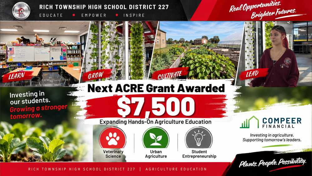 Graphic announcing that Rich Township High School District 227 has been awarded a $7,500 Next ACRE Grant from Compeer Financial to expand hands-on agriculture education. The collage features the district’s agriculture classroom, indoor vertical growing towers, outdoor garden and greenhouse area, and a Rich Township student in the agriculture learning space. The graphic highlights Veterinary Science, Urban Agriculture, and Student Entrepreneurship.