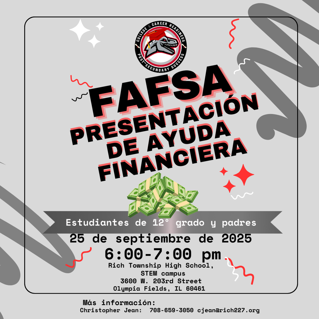 📢 Recordatorio: Presentación de Ayuda Financiera FAFSA Estudiantes de 12° grado y padres, no se pierdan este importante evento para aprender sobre FAFSA y el proceso de ayuda financiera. 📅 Jueves, 25 de septiembre de 2025 🕕 6:00 – 7:00 PM 📍 Rich Township High School, STEM Campus 3600 W. 203rd Street, Olympia Fields, IL 60461 Para más información, comuníquese con Christopher Jean al 708-659-3050 o cjean@rich227.org.