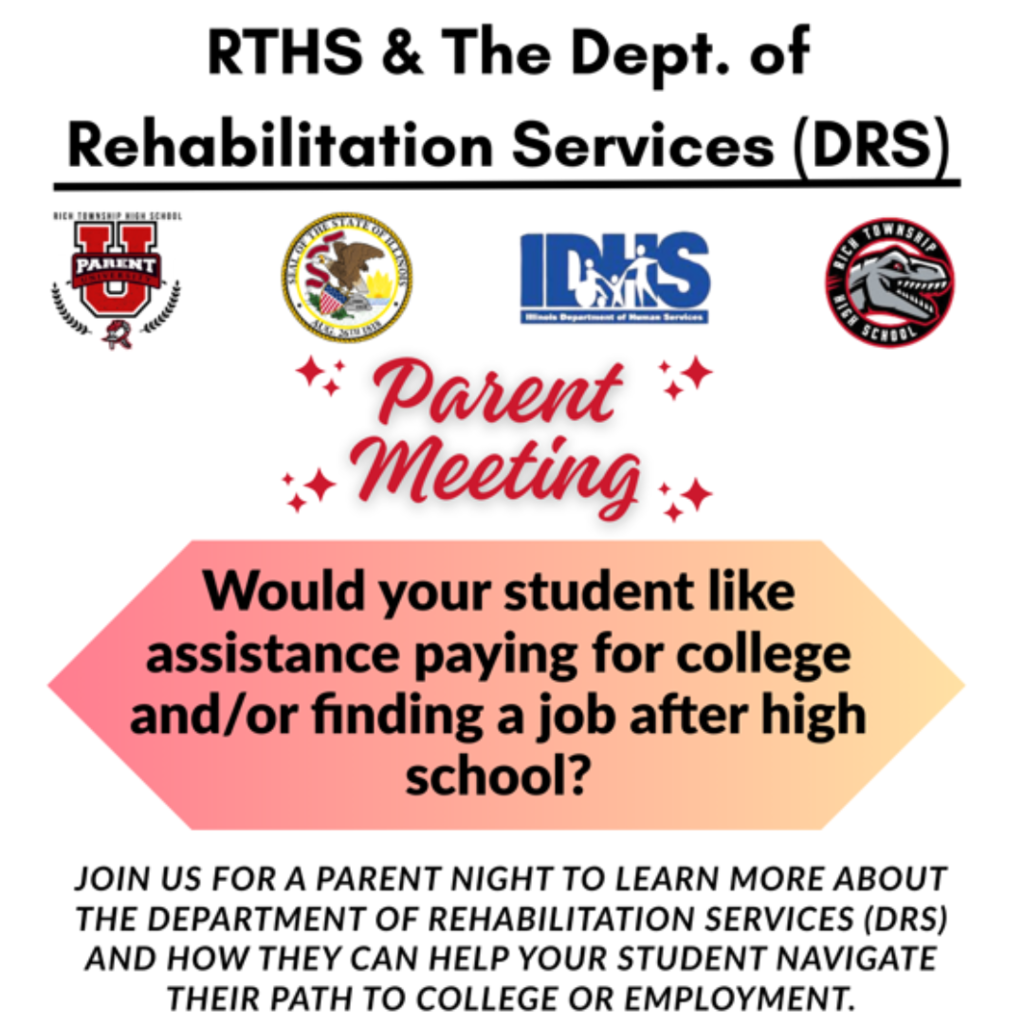 🎓 Parent Meeting – Support for College & Career 🎓 Families of students receiving student support services are invited to a Parent Meeting hosted by RTHS & the Illinois Department of Rehabilitation Services (DRS). Learn how DRS can help your student pay for college and/or find a job after high school. 📅 Tuesday, September 30th 🕠 5:30 PM – 7:00 PM 📍 Transition Center, 3236 Vollmer Rd, Olympia Fields, IL ✨ Light refreshments will be served ✨ 👉 RSVP by Thursday, September 25th!