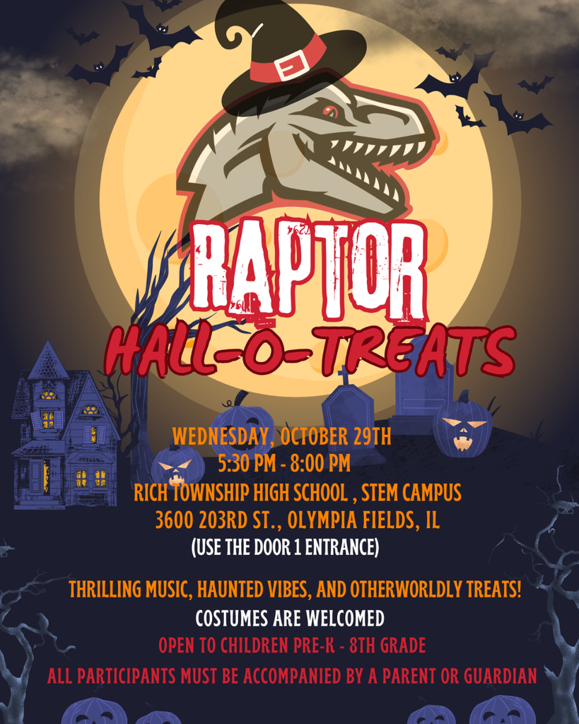 🎃 Raptor Hall-O-Treats is back! 👻 Join us for a night of thrilling music, haunted vibes, and otherworldly treats! 📅 Wednesday, October 29th 🕠 5:30 PM – 8:00 PM 📍 Rich Township High School – STEM Campus 3600 203rd St., Olympia Fields, IL (Door 1 Entrance) 🦇 Open to children Pre-K through 8th grade 🎭 Costumes encouraged! 👨👩👧👦 All participants must be accompanied by a parent or guardian Don’t miss this fun and festive family event! 🎃 ¡Raptor Hall-O-Treats ha vuelto! 👻 Acompáñenos para una noche de música emocionante, vibras espeluznantes y dulces de otro mundo. 📅 Miércoles, 29 de octubre 🕠 5:30 PM – 8:00 PM 📍 Rich Township High School – Campus STEM 3600 203rd St., Olympia Fields, IL (Entrada por la Puerta 1) 🦇 Abierto para niños de Pre-K a 8.º grado 🎭 ¡Disfraces bienvenidos! 👨👩👧👦 Todos los participantes deben estar acompañados por un padre o tutor ¡No se pierdan este evento familiar lleno de diversión y espíritu festivo!  #RaptorReady #RichInStudentSuccess #RaptorHallOTreats
