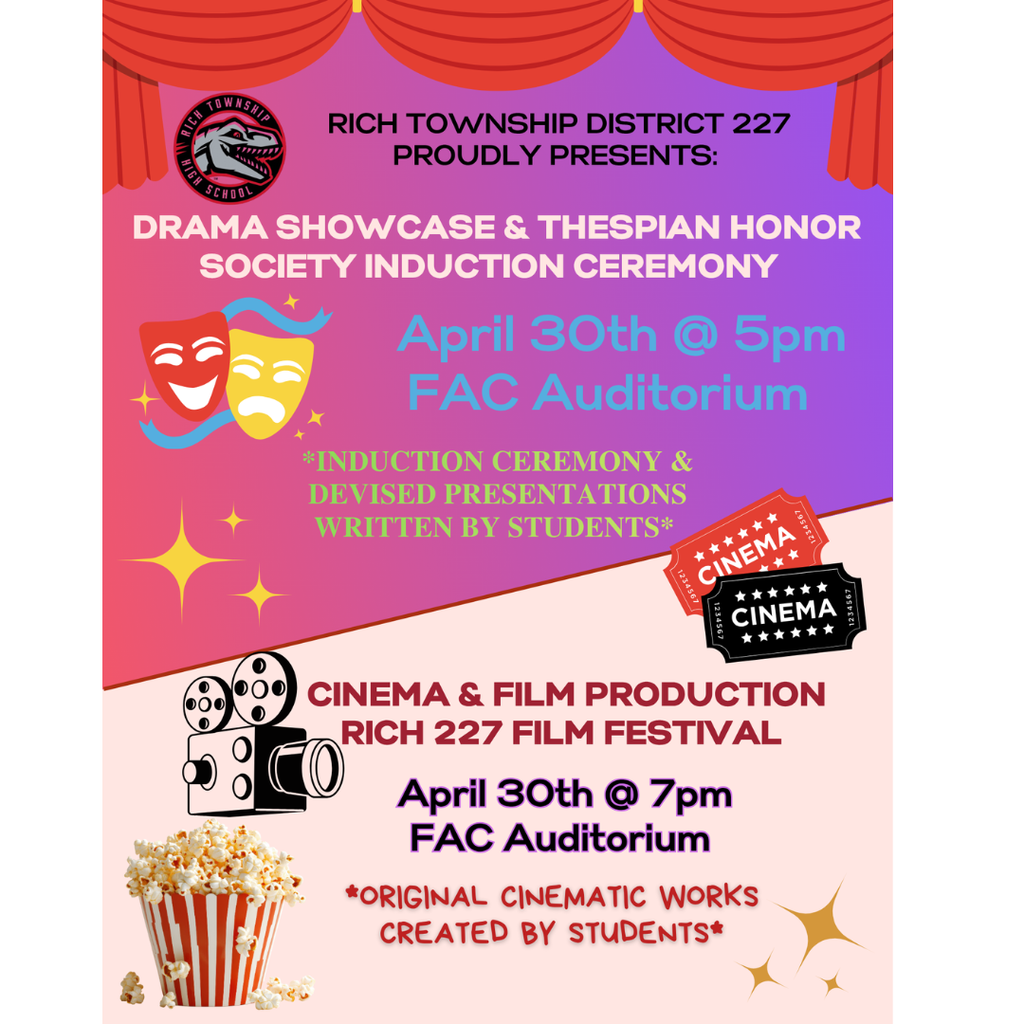Drama Showcase & Cinema Film Festival Thursday, April 30 FAC Auditorium  Drama Showcase: 5:00 PM Cinema Film Festival: 7:00 PM