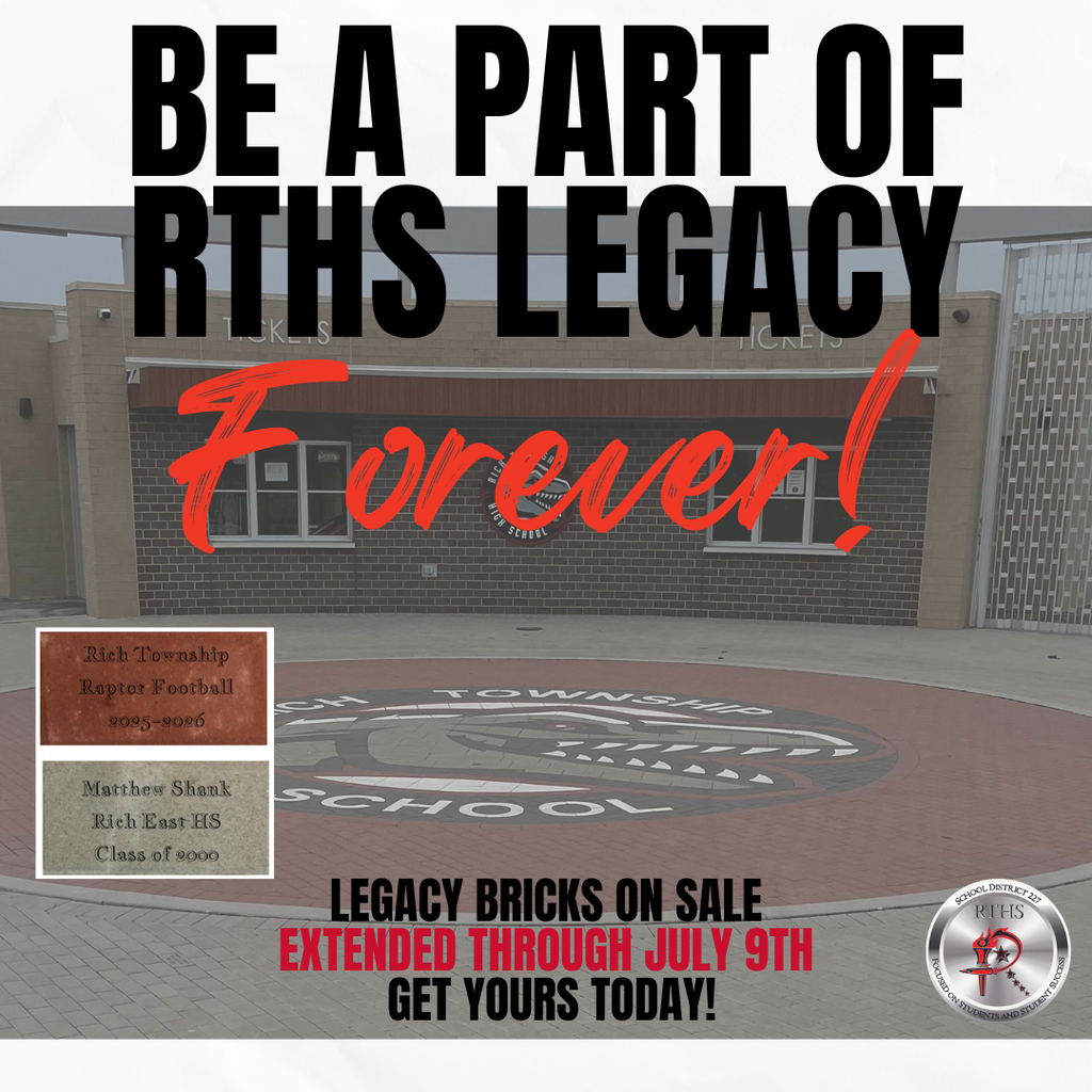 Sale Window Extended Through July 9! Leave a lasting mark at Rich Township High School! We are excited to continue the RTHS Legacy Brick Program, giving families, alumni, staff, and community members the opportunity to create a permanent tribute on our campus. Legacy Brick Sale Window: Now extended through July 9 Please note: Bricks take approximately 8–12 weeks for production and installation. Purchasing a Legacy Brick is a meaningful way to: • Honor a current or former student • Celebrate a graduation or milestone • Recognize a team, club, or organization • Memorialize a loved one • Show your Raptor Pride for generations to come Each engraved brick will be professionally installed in our Legacy Pathway, becoming a permanent part of Rich Township High School history. Purchase your Legacy Brick here: 👉 https://omella.com/0zf1u Thank you for supporting our students and helping us build a legacy that will inspire future Raptors. #RaptorPride #richinstudentsuccess