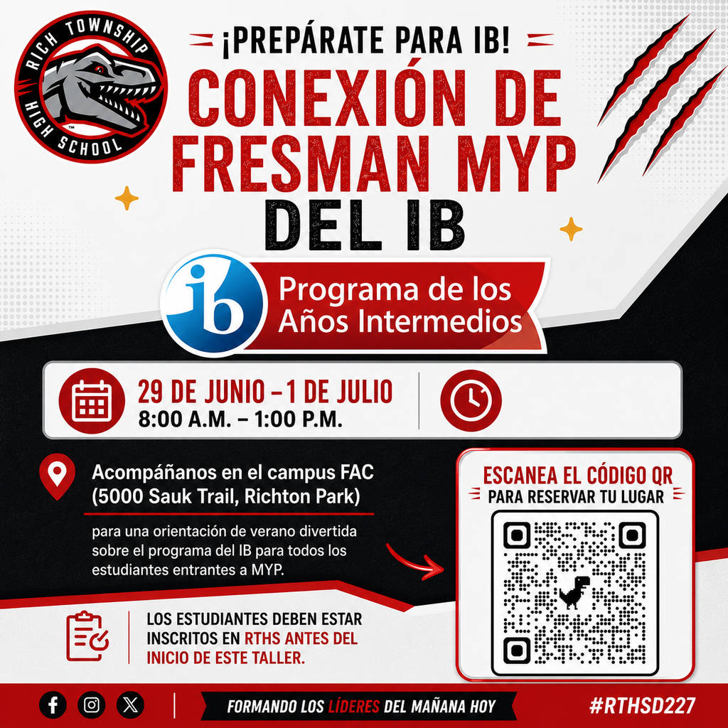 Volante promocional del Programa de los Años Intermedios (IB MYP) del Distrito 227 de Rich Township High School. El diseño incluye el logotipo del Raptor de Rich Township y utiliza los colores rojo, negro, blanco y gris. El encabezado principal dice: “¡Prepárate para IB! Conexión de Freshman MYP.” La información del evento indica del 29 de junio al 1 de julio, de 8:00 a.m. a 1:00 p.m., en el Campus FAC, ubicado en 5000 Sauk Trail, Richton Park. El volante invita a los estudiantes entrantes de MYP a participar en una orientación de verano para conocer el programa IB y conectarse con futuros compañeros. Incluye un código QR para reservar un lugar. También indica que los estudiantes deben estar inscritos en Rich Township High School antes del inicio del taller.
