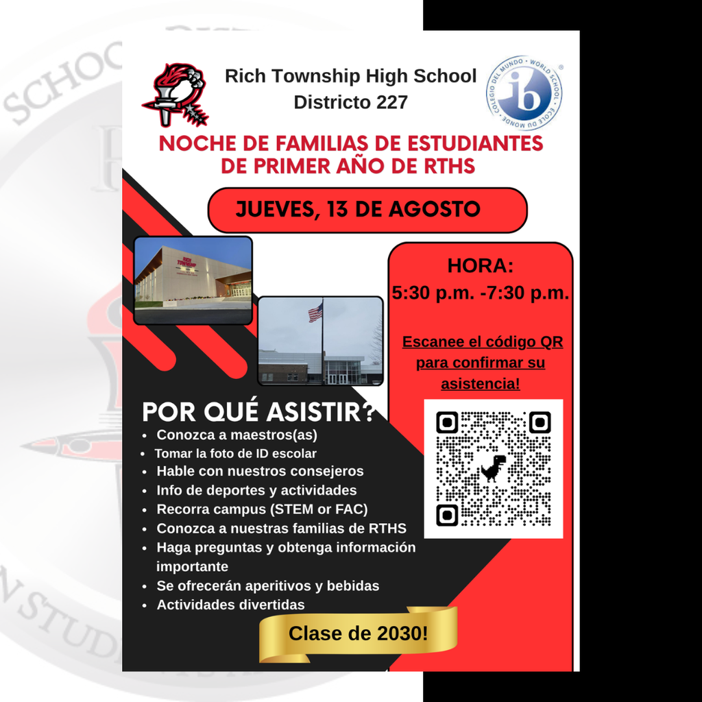 Volante de la Noche de Familias de Estudiantes de Primer Año del Distrito 227 de Rich Township High School. El volante anuncia la Noche de Familias de Estudiantes de Primer Año para la Clase de 2030, el jueves 13 de agosto, de 5:30 p.m. a 7:30 p.m., en el campus asignado del estudiante (STEM o FAC). El volante incluye fotografías de los campus y un código QR para confirmar la asistencia. Las familias podrán conocer a los maestros y consejeros, tomar la fotografía para la identificación escolar, obtener información sobre deportes y actividades, recorrer el campus, conocer a otras familias de primer año, hacer preguntas, disfrutar de refrigerios y participar en actividades divertidas.