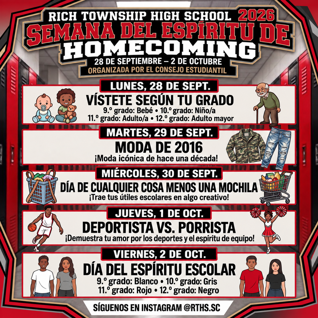 Gráfico cuadrado de Rich Township High School para la Semana del Espíritu de Homecoming 2026, del 28 de septiembre al 2 de octubre. El lunes es Vístete según tu grado: los estudiantes de noveno se visten como bebés, décimo como niños, undécimo como adultos y duodécimo como adultos mayores. El martes es Moda de 2016. El miércoles es el Día de cualquier cosa menos una mochila. El jueves es Deportista vs. Porrista. El viernes es el Día del Espíritu Escolar: noveno usa blanco, décimo gris, undécimo rojo y duodécimo negro. Organizada por el Consejo Estudiantil. Siga a @RTHS.SC en Instagram.