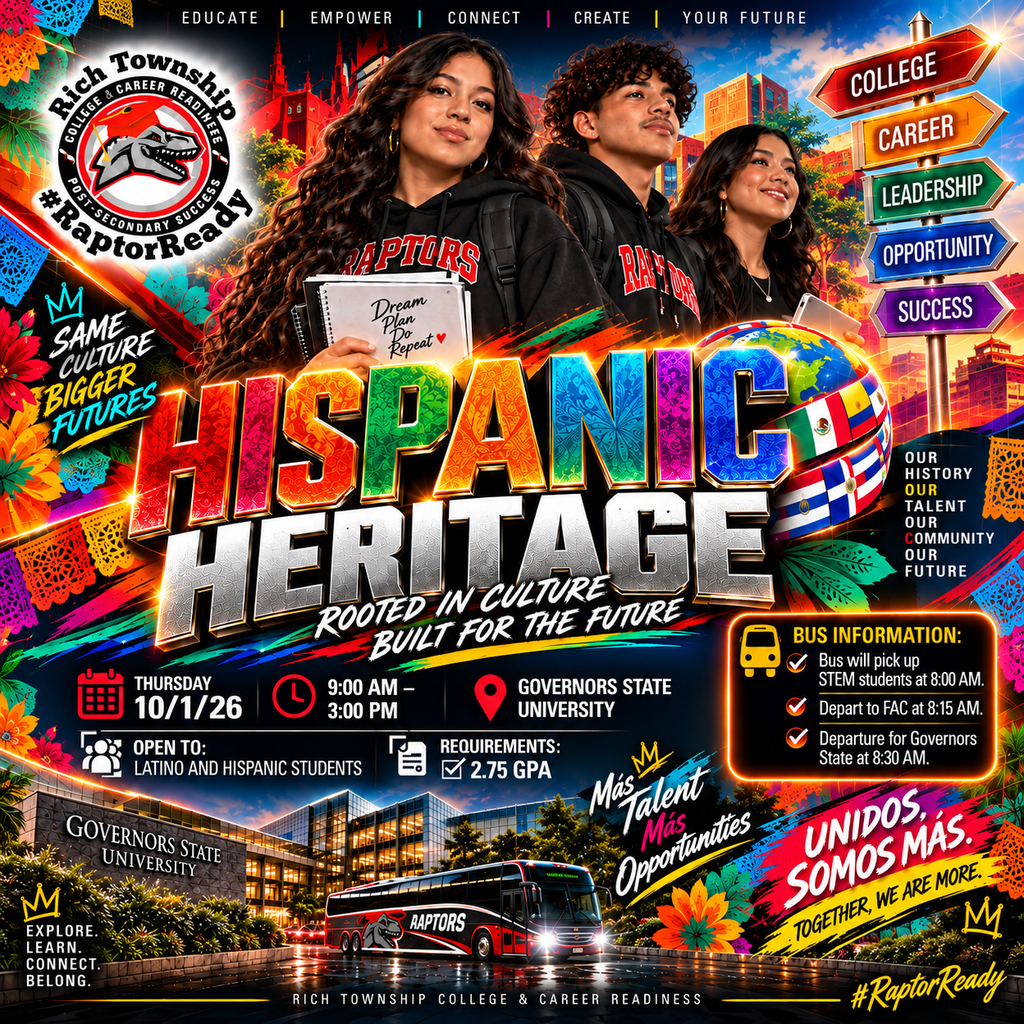 Colorful Hispanic Heritage event graphic for Rich Township High School District 227 featuring three Latino students in Raptors apparel surrounded by papel picado, flowers, Hispanic cultural imagery, international flags, and directional signs reading College, Career, Leadership, Opportunity, and Success. Large text reads “Hispanic Heritage – Rooted in Culture, Built for the Future.” The event takes place Thursday, October 1, 2026, from 9:00 AM to 3:00 PM at Governors State University and is open to Latino and Hispanic students with a minimum 2.75 GPA. Bus information lists STEM pickup at 8:00 AM, departure to FAC at 8:15 AM, and departure for Governors State University at 8:30 AM.