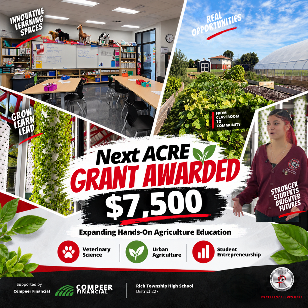 Graphic announcing that Rich Township High School District 227 has been awarded a $7,500 Next ACRE Grant from Compeer Financial to expand hands-on agriculture education. The collage features the district’s agriculture classroom, indoor vertical growing towers, outdoor garden and greenhouse area, and a Rich Township student in the agriculture learning space. The graphic highlights Veterinary Science, Urban Agriculture, and Student Entrepreneurship.