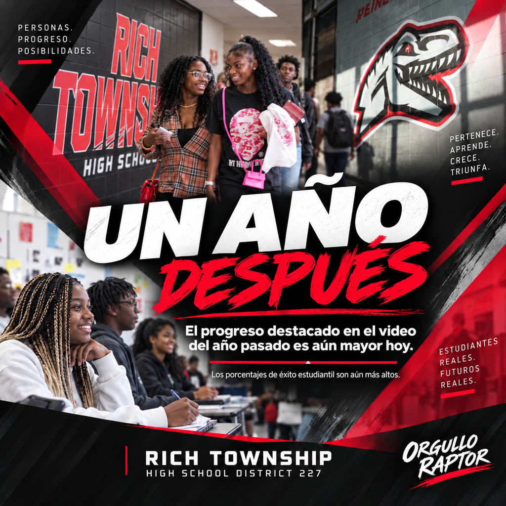 Gráfico en español de Rich Township High School District 227 titulado “Un año después”. Presenta a estudiantes caminando por los pasillos y participando en una clase, junto con la imagen del Raptor y los colores rojo, negro y blanco del distrito. El mensaje principal dice que el progreso destacado en el video del año pasado es aún mayor hoy y que los porcentajes de éxito estudiantil son aún más altos.
