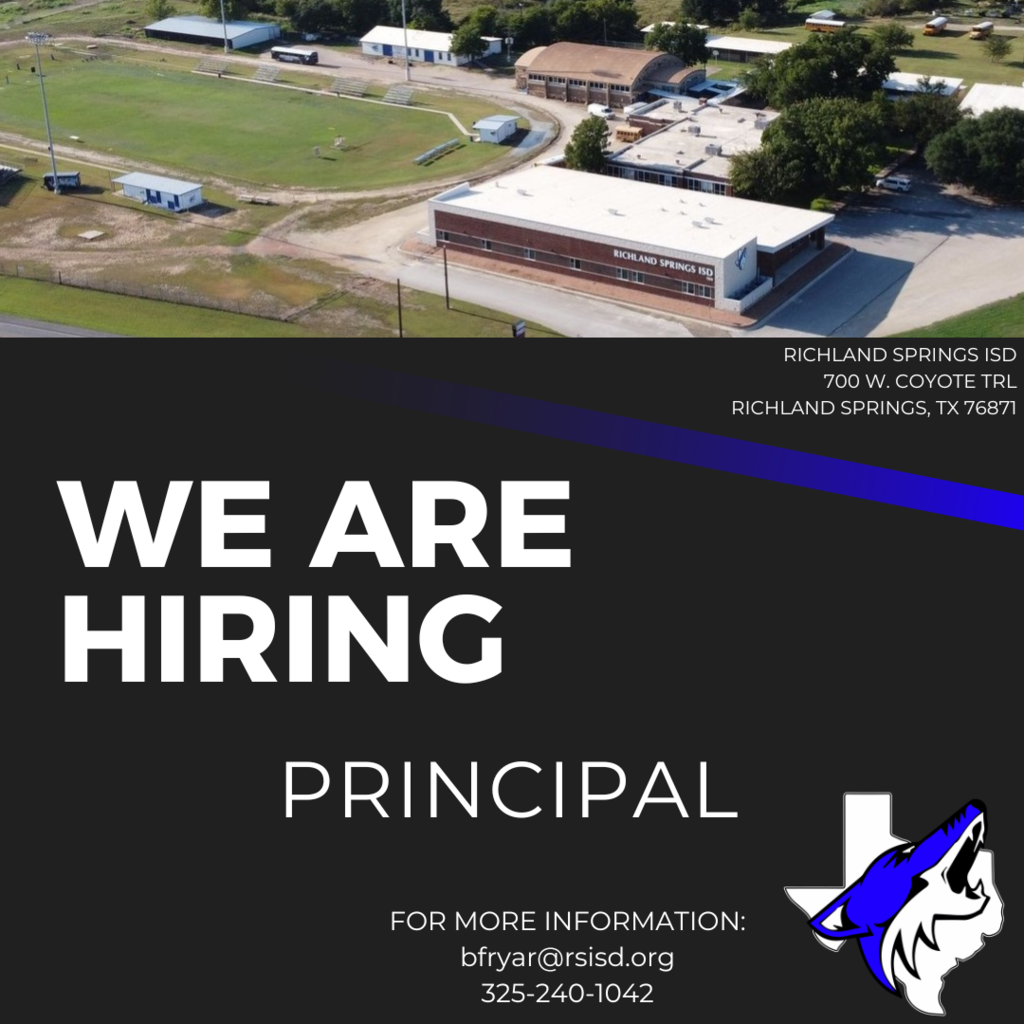 Richland Springs ISD is hiring a Principal.  For more information, please call 325-240-1042.
