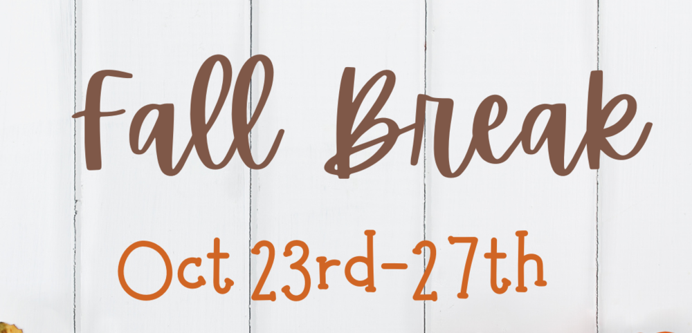 Fall Break, Oct 23-27