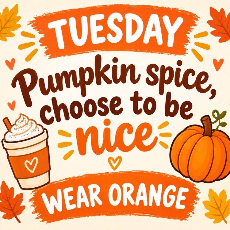 Pumpkin spice, choose to be nice. Wear orange