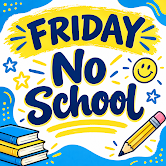 Friday No School