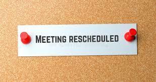 Meeting Rescheduled 