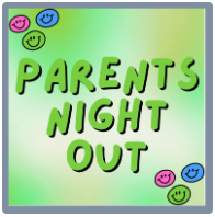 smiley faces and text saying parents night out