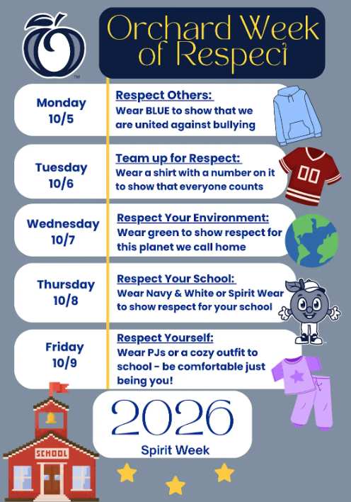 Flyer for Orchard Elementary School's 2026 Week of Respect Spirit Week (October 5–9). Schedule of daily themes:  Monday, 10/5 – Respect Others: Wear blue to show that we are united against bullying.  Tuesday, 10/6 – Team up for Respect: Wear a shirt with a number on it to show that everyone counts.  Wednesday, 10/7 – Respect Your Environment: Wear green to show respect for this planet we call home.  Thursday, 10/8 – Respect Your School: Wear navy and white or Spirit Wear to show respect for your school.  Friday, 10/9 – Respect Yourself: Wear PJs or a cozy outfit to school—be comfortable just being you!