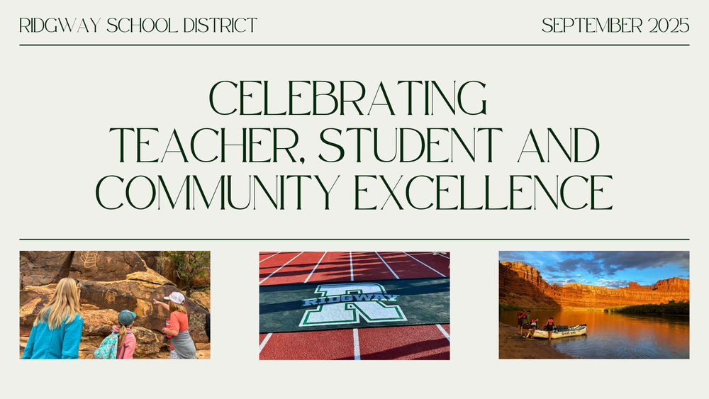 Ridgway School District September 2025 cover featuring the title 'Celebrating Teacher, Student and Community Excellence' with photos of children learning outdoors, the Ridgway athletics track, and a rafting trip on a river
