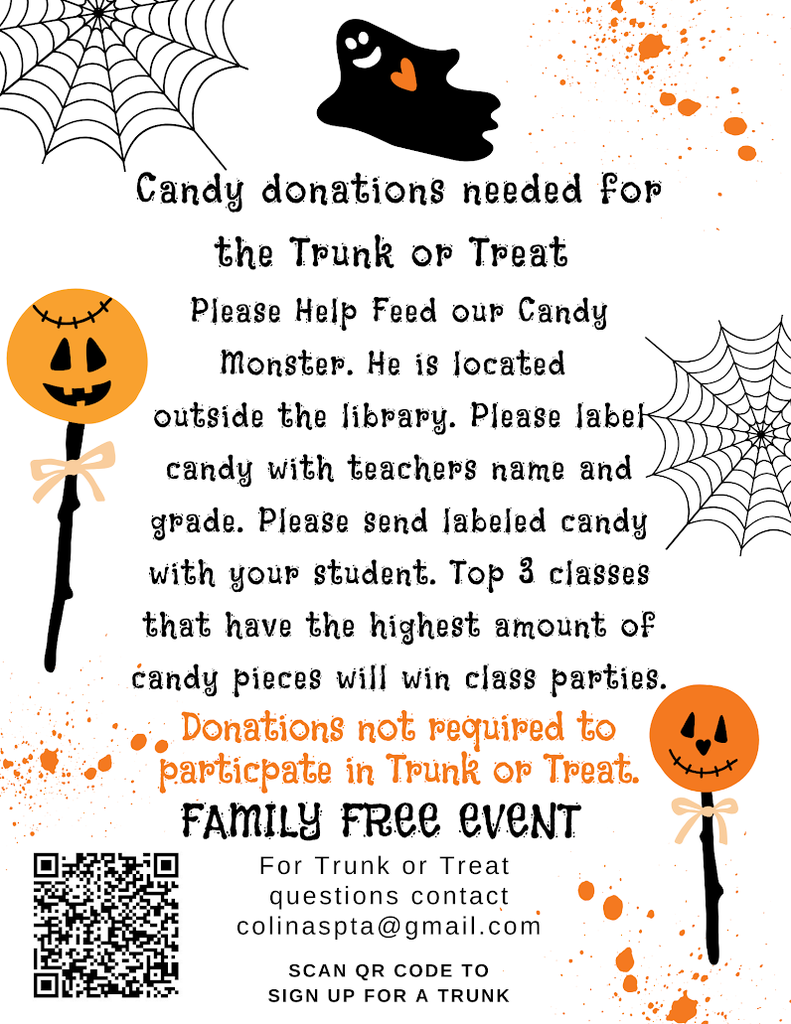 Candy donations needed for the Trunk or Treat. Please help feed our candy moster. He is located outside the library. Please label candy with teachers name and grade. Please send labeled candy with your student. Top three classes that have the highest amount of candy pieces will win class parties. Donations not required to participate in Trunk or Treat. This is a free family event