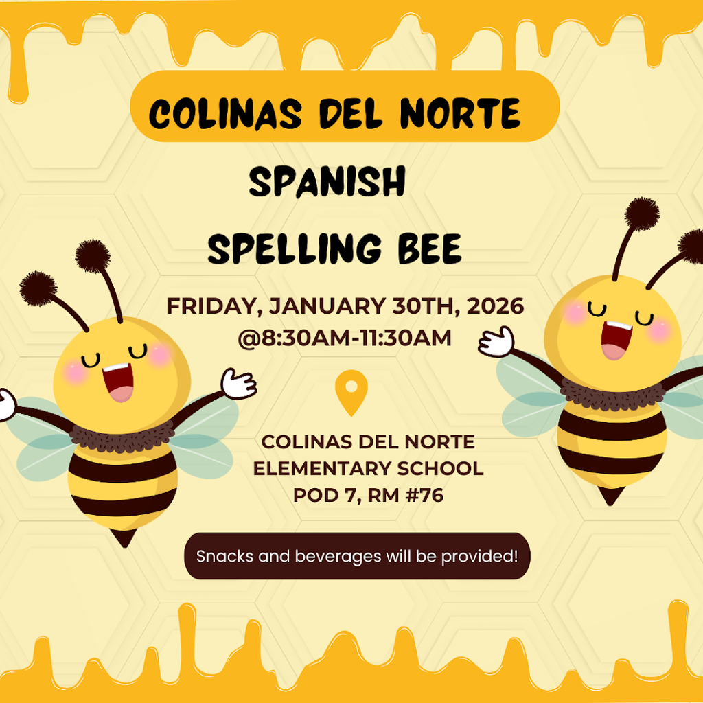 Colinas del Norte's Spanish Spelling Bee is taking place Friday, January 30th from 8:30 am - 11:30 am. Snacks and beverages will be provided!
